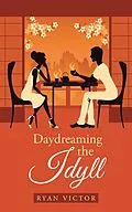 E-Book (epub) Daydreaming the Idyll von Ryan Victor