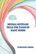 E-Book (epub) Neural Suitcase Tells the Tales of Many Minds von Purnendu Ghosh