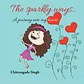 E-Book (epub) The Sparkly Ways ... von Chitrangada Singh