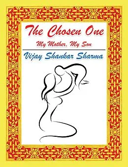 E-Book (epub) The Chosen One: My Mother, My Son von Vijay Shankar Sharma