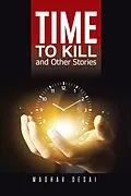 E-Book (epub) Time to Kill and Other Stories von Madhav Desai
