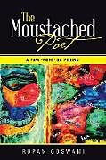 Kartonierter Einband The Moustached Poet von Rupam Goswami