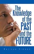 E-Book (epub) The Knowledge of the Past and the Future von Barisua Simeon