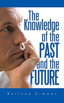 E-Book (epub) The Knowledge of the Past and the Future von Barisua Simeon