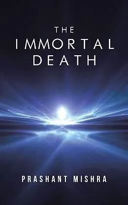 E-Book (epub) The Immortal Death von Prashant Mishra