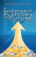 E-Book (epub) A Investment Platform for Future von Sushanta Kumar Das