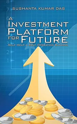 E-Book (epub) A Investment Platform for Future von Sushanta Kumar Das