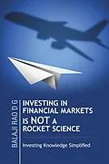 E-Book (epub) Investing in Financial Markets Is Not a Rocket Science von Balaji Rao D G