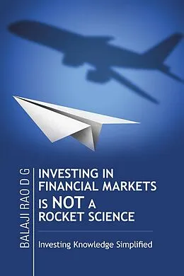 E-Book (epub) Investing in Financial Markets Is Not a Rocket Science von Balaji Rao D G