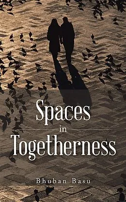 E-Book (epub) Spaces in Togetherness von Bhuban Basu