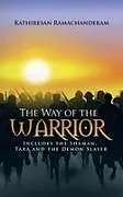 Kartonierter Einband The Way of the Warrior von Kathiresan Ramachanderam