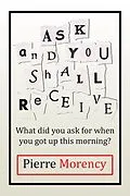E-Book (epub) Ask and You Shall Receive von Pierre Morency