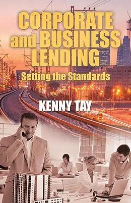 E-Book (epub) Corporate and Business Lending von Kenny Tay