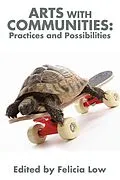 E-Book (epub) Arts with Communities: Practices and Possibilities von Felicia Low