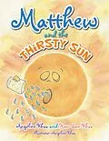 E-Book (epub) Matthew and the Thirsty Sun von Angeline Khoo, How San Khoo
