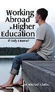 Livre Relié Working Abroad in Higher Education de Michael Clarke