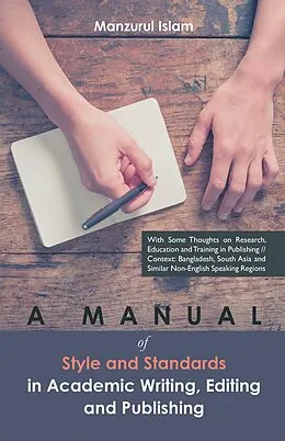 E-Book (epub) A Manual of Style and Standards in Academic Writing, Editing and Publishing von Manzurul Islam