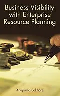 E-Book (epub) Business Visibility with Enterprise Resource Planning von Anupama Sakhare