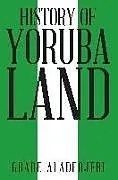 Kartonierter Einband History of Yoruba Land von Gbade Aladeojebi