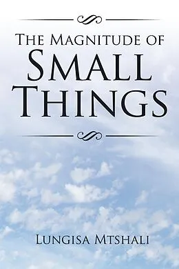 E-Book (epub) The Magnitude of Small Things von Lungisa Mtshali