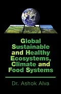 E-Book (epub) Global Sustainable and Healthy Ecosystems, Climate, and Food Systems von Ashok Alva