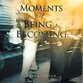 E-Book (epub) Moments of Being and Becoming von Leyla Savsar