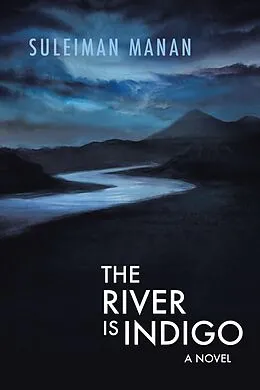 E-Book (epub) The River Is Indigo von Suleiman Manan