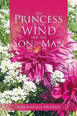 E-Book (epub) The Princess of the Wind and the Son of Man von Narayanan Mohan