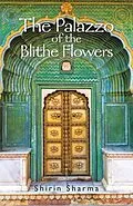 E-Book (epub) The Palazzo of the Blithe Flowers von Shirin Sharma