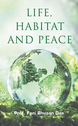 E-Book (epub) Life, Habitat and Peace von Fani Bhusan Das