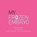 E-Book (epub) My Frozen Embryo von Bali D. Sanghvi, Baisali Chatterjee Dutt, Ipshita Bhandary