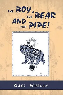 E-Book (epub) The Boy, the Bear and the Pipe! von Gael Whelan