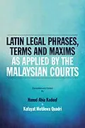 E-Book (epub) Latin Legal Phrases, Terms and Maxims as Applied by the Malaysian Courts von Hunud Abia Kadouf, Kafayat Motiwela Quadri