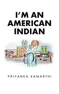 E-Book (epub) I'M an American Indian von Priyanka Kamarthi