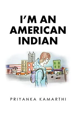 E-Book (epub) I'M an American Indian von Priyanka Kamarthi