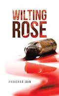 E-Book (epub) Wilting Rose von Anoushka Jain