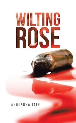 E-Book (epub) Wilting Rose von Anoushka Jain