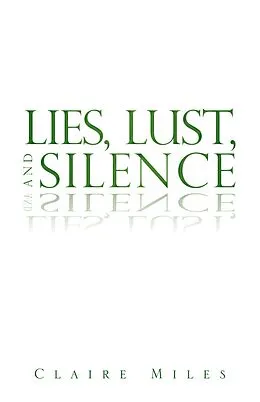 E-Book (epub) Lies, Lust, and Silence von Claire Miles