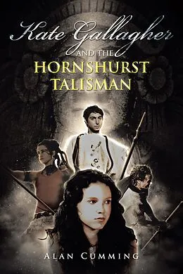 E-Book (epub) Kate Gallagher and the Hornshurst Talisman von Alan Cumming