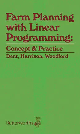 E-Book (pdf) Farm Planning with Linear Programming: Concept and Practice von J B Dent, S R Harrison, K B Woodford