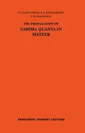 E-Book (pdf) The Propagation of Gamma Quanta in Matter von O. I. Leipunskii, B. V. Novozhilov, V. N. Sakharov