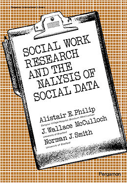 eBook (pdf) Social Work Research and the Analysis of Social Data de A. E. Philip, J. W. McCulloch, N. J. Smith