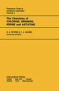 E-Book (pdf) The Chemistry of Chlorine, Bromine, Iodine and Astatine von A. J. Downs, C. J. Adams