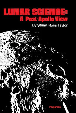E-Book (pdf) Lunar Science: A Post - Apollo View von Stuart Ross Taylor