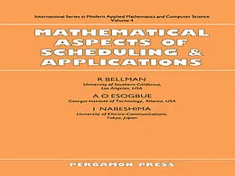 E-Book (pdf) Mathematical Aspects of Scheduling and Applications von R. Bellman, A. O. Esogbue, I. Nabeshima