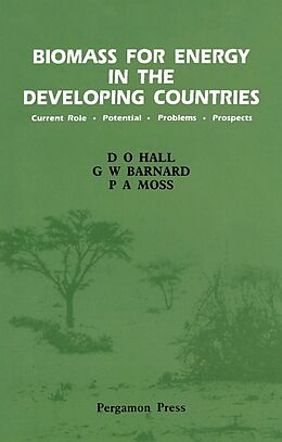 E-Book (epub) Biomass for Energy in the Developing Countries von D. O. Hall, G. W. Barnard, P. A. Moss