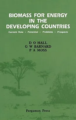 E-Book (pdf) Biomass for Energy in the Developing Countries von D. O. Hall, G. W. Barnard, P. A. Moss
