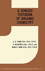 E-Book (pdf) A Concise Text-Book of Organic Chemistry von C. G. Lyons, S. McLintock, Nora H. Lumb