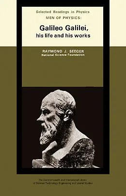 E-Book (pdf) Men of Physics: Galileo Galilei, His Life and His Works von Raymond J. Seeger
