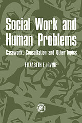 eBook (pdf) Social Work and Human Problems: Casework, Consultation and Other Topics de Elizabeth E. Irvine